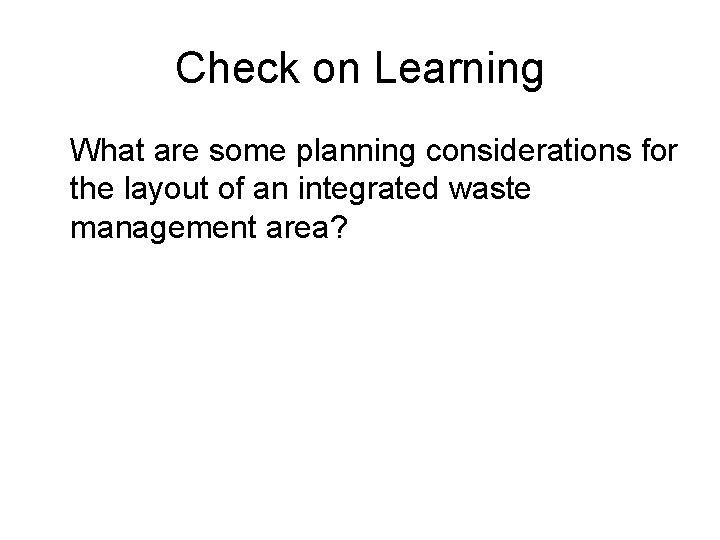 Check on Learning What are some planning considerations for the layout of an integrated