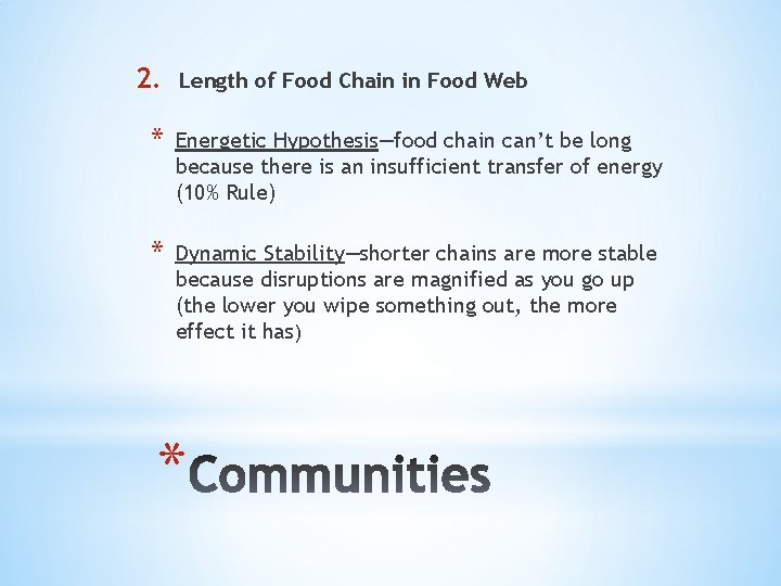 2. Length of Food Chain in Food Web * Energetic Hypothesis—food chain can’t be