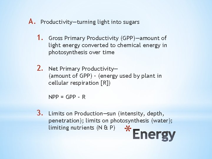 A. Productivity—turning light into sugars 1. Gross Primary Productivity (GPP)—amount of light energy converted