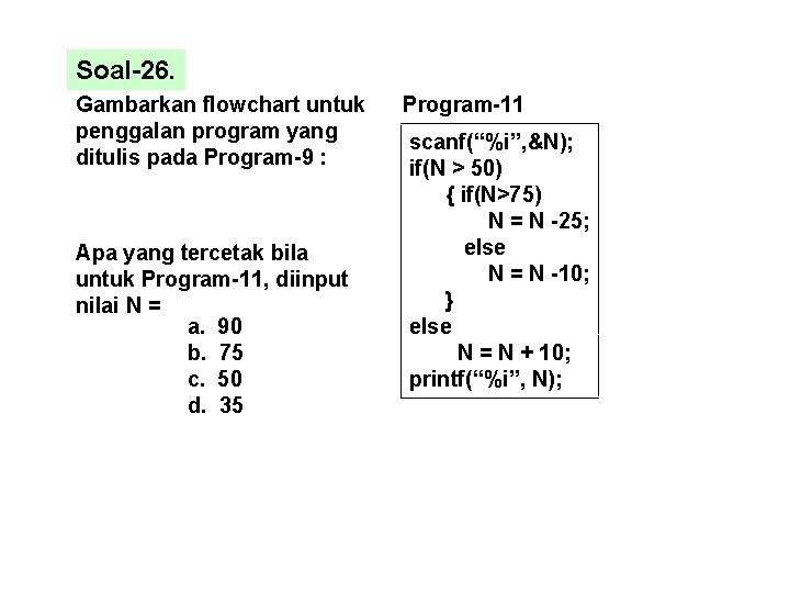 Soal-26. Gambarkan flowchart untuk penggalan program yang ditulis pada Program-9 : Apa yang tercetak