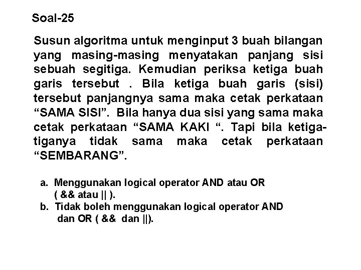 Soal-25 Susun algoritma untuk menginput 3 buah bilangan yang masing-masing menyatakan panjang sisi sebuah