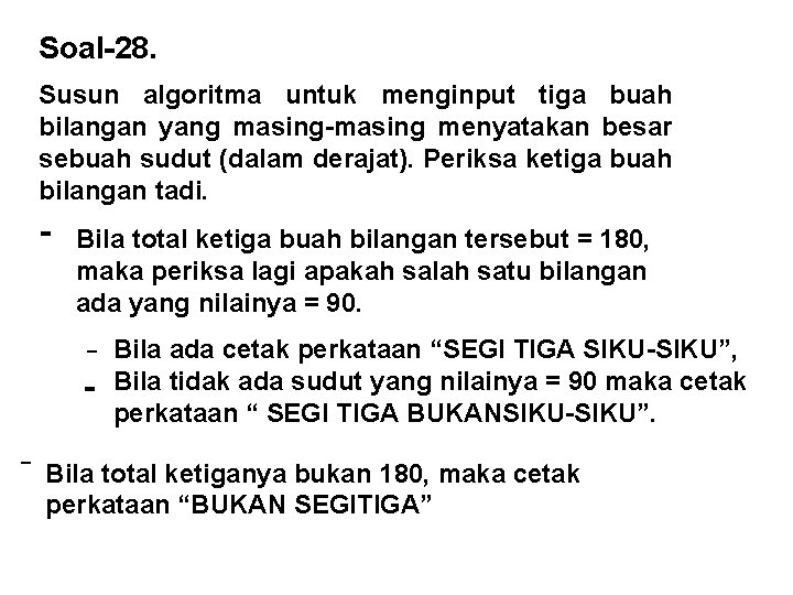 Soal-28. Susun algoritma untuk menginput tiga buah bilangan yang masing-masing menyatakan besar sebuah sudut