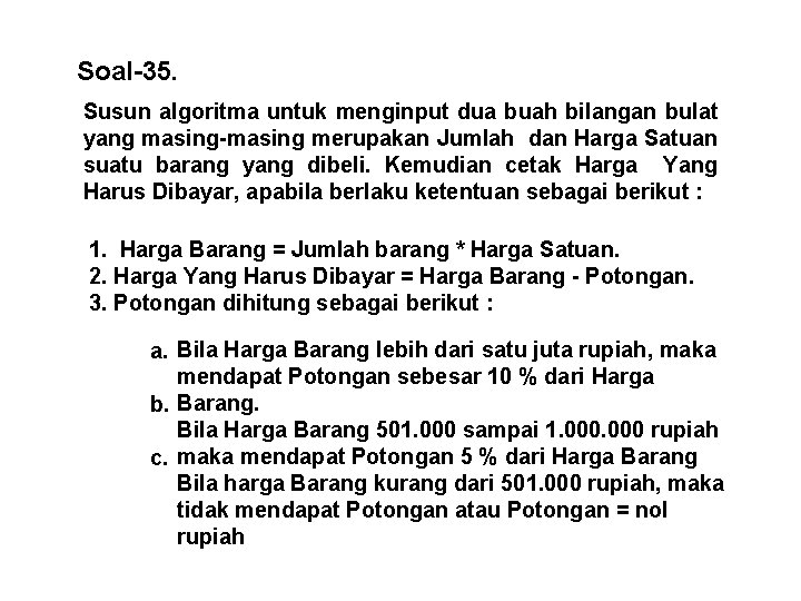 Soal-35. Susun algoritma untuk menginput dua buah bilangan bulat yang masing-masing merupakan Jumlah dan