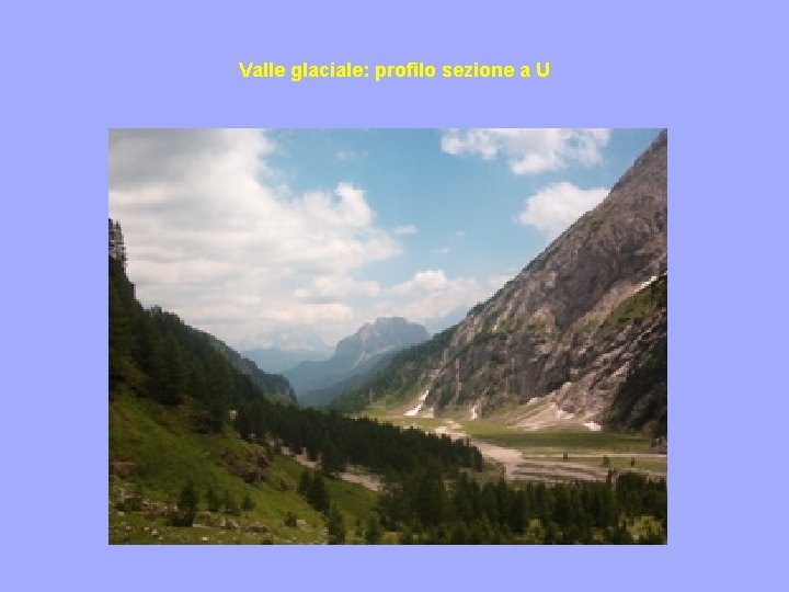 Valle glaciale: profilo sezione a U 