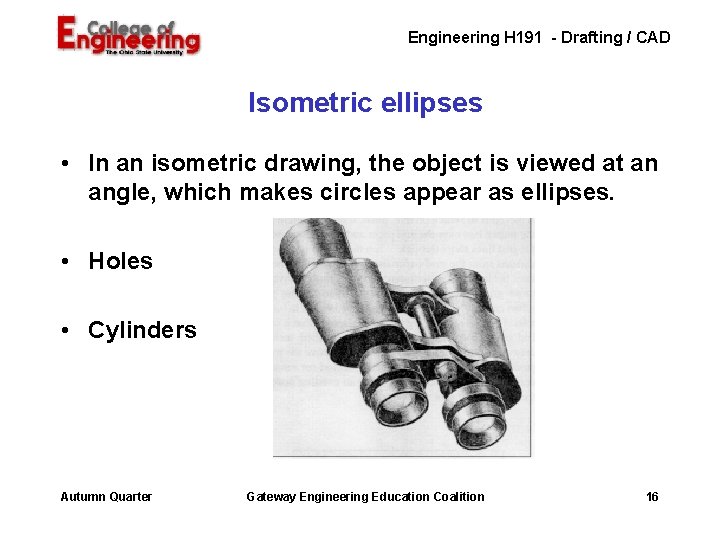 Engineering H 191 - Drafting / CAD Isometric ellipses • In an isometric drawing,