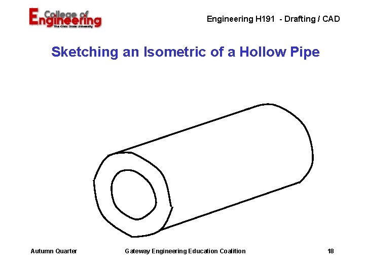 Engineering H 191 - Drafting / CAD Sketching an Isometric of a Hollow Pipe