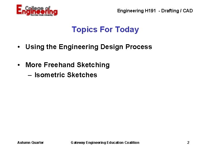 Engineering H 191 - Drafting / CAD Topics For Today • Using the Engineering