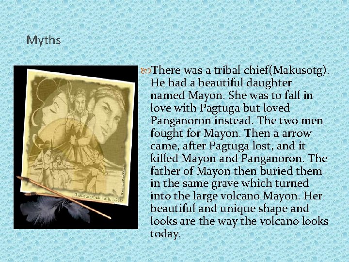 Myths There was a tribal chief(Makusotg). He had a beautiful daughter named Mayon. She