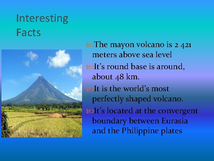 Interesting Facts The mayon volcano is 2 421 meters above sea level It’s round