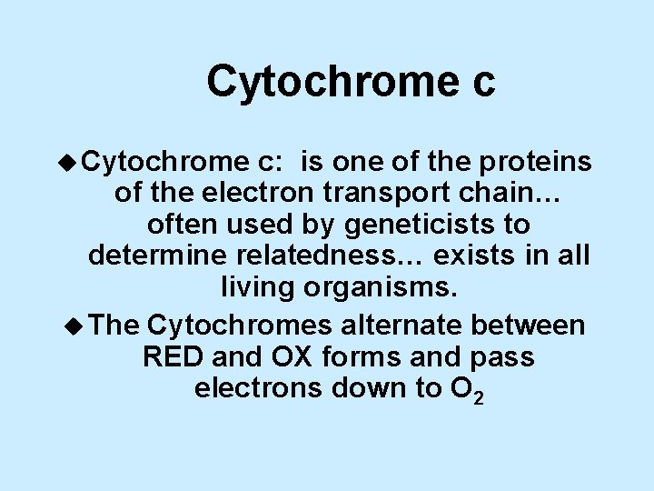 Cytochrome c u Cytochrome c: is one of the proteins of the electron transport