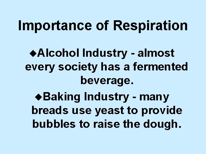 Importance of Respiration u. Alcohol Industry - almost every society has a fermented beverage.