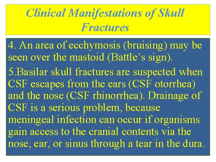 Clinical Manifestations of Skull Fractures 4. An area of ecchymosis (bruising) may be seen