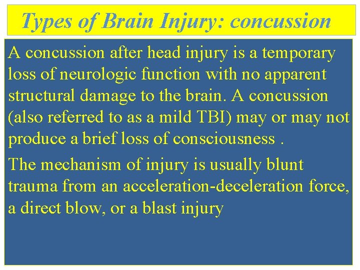 Types of Brain Injury: concussion A concussion after head injury is a temporary loss