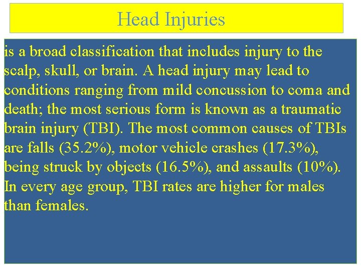 Head Injuries is a broad classification that includes injury to the scalp, skull, or