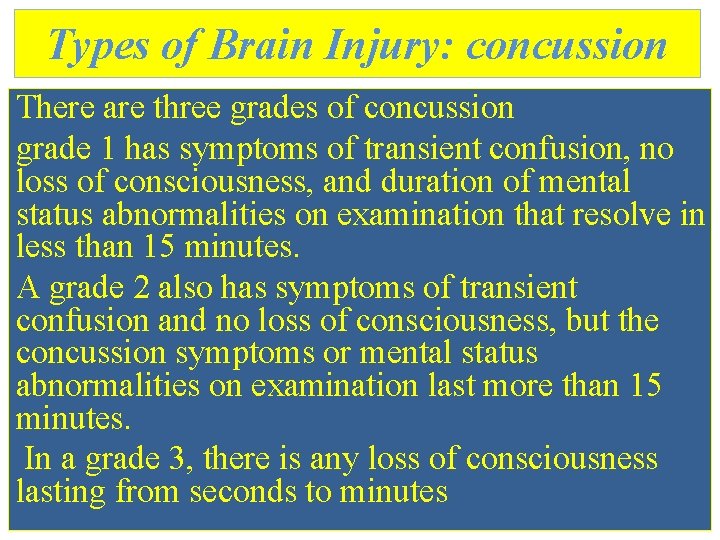 Types of Brain Injury: concussion There are three grades of concussion grade 1 has Types of Brain Injury: concussion There are three grades of concussion grade 1 has