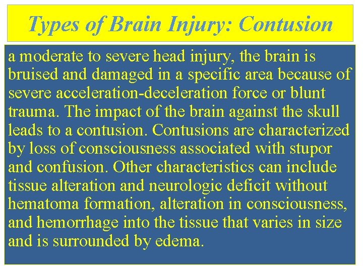 Types of Brain Injury: Contusion a moderate to severe head injury, the brain is Types of Brain Injury: Contusion a moderate to severe head injury, the brain is