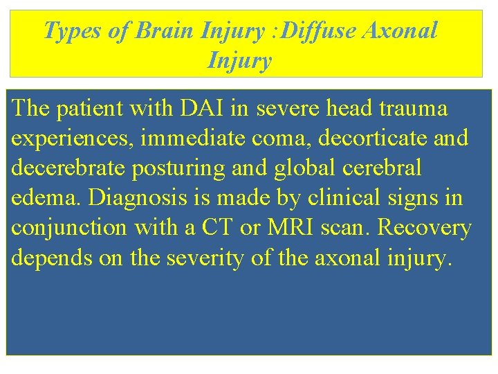 Types of Brain Injury : Diffuse Axonal Injury The patient with DAI in severe