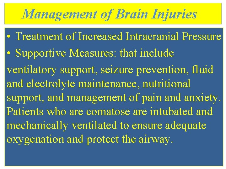 Management of Brain Injuries • Treatment of Increased Intracranial Pressure • Supportive Measures: that