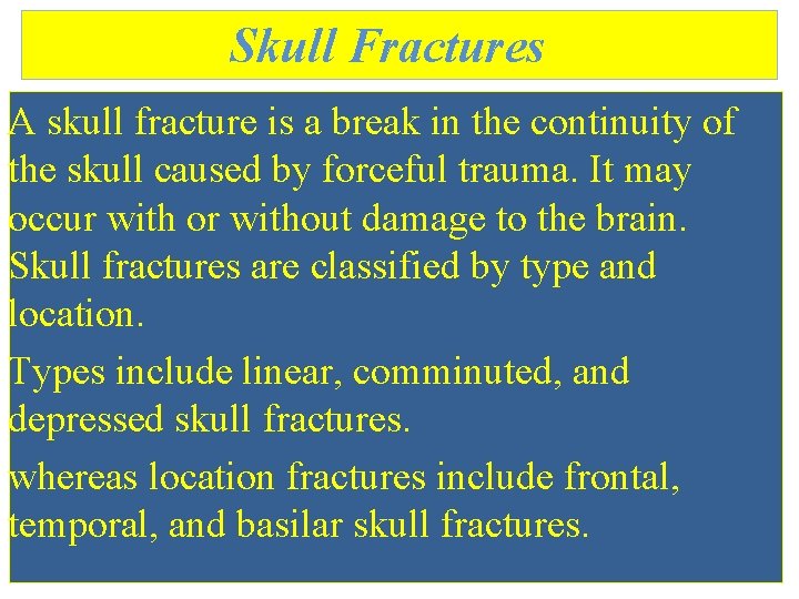 Skull Fractures A skull fracture is a break in the continuity of the skull Skull Fractures A skull fracture is a break in the continuity of the skull