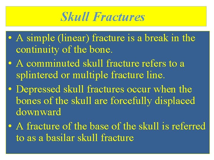 Skull Fractures • A simple (linear) fracture is a break in the continuity of