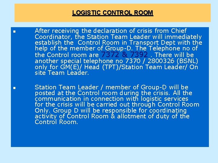LOGISTIC CONTROL ROOM n n After receiving the declaration of crisis from Chief Coordinator,