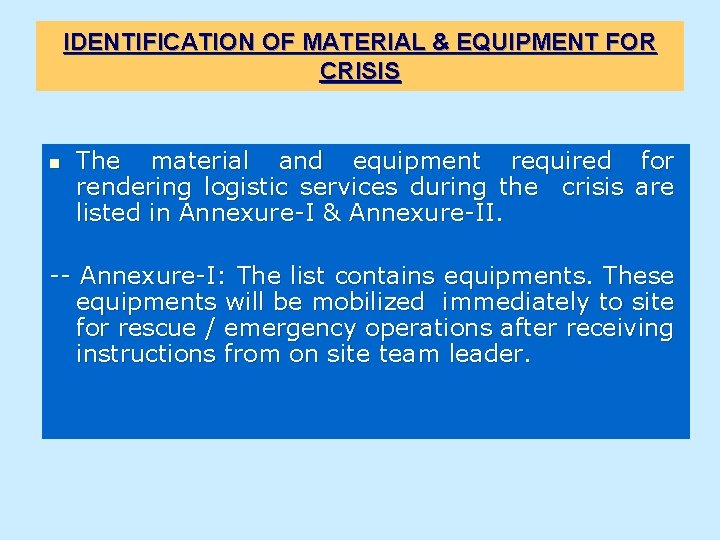 IDENTIFICATION OF MATERIAL & EQUIPMENT FOR CRISIS n The material and equipment required for