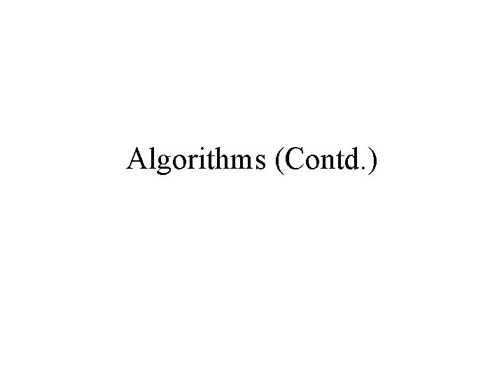 Algorithms (Contd. ) 