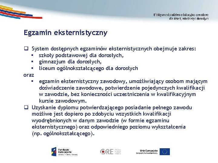Egzamin eksternistyczny q System dostępnych egzaminów eksternistycznych obejmuje zakres: § szkoły podstawowej dla dorosłych, Egzamin eksternistyczny q System dostępnych egzaminów eksternistycznych obejmuje zakres: § szkoły podstawowej dla dorosłych,