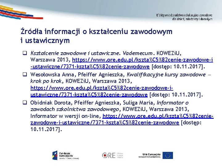 Źródła informacji o kształceniu zawodowym i ustawicznym q Kształcenie zawodowe i ustawiczne. Vademecum. KOWEZi.