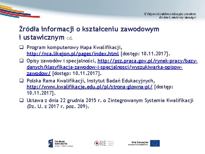 Źródła informacji o kształceniu zawodowym i ustawicznym cd. q Program komputerowy Mapa Kwalifikacji, http: