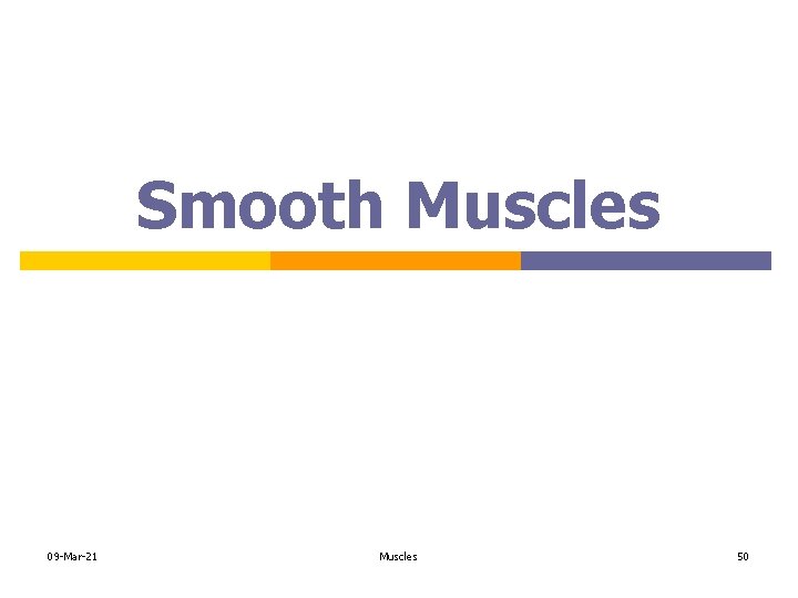 Smooth Muscles 09 -Mar-21 Muscles 50 