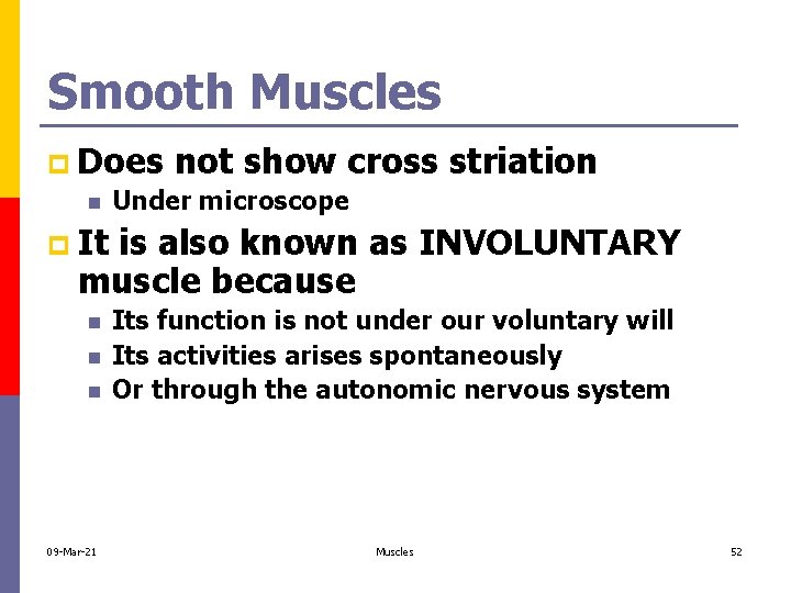 Smooth Muscles p Does not show cross n Under microscope striation p It is