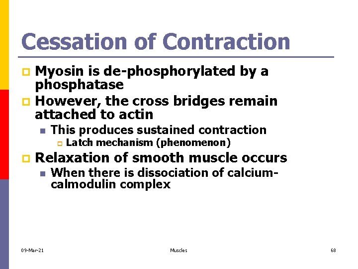 Cessation of Contraction Myosin is de-phosphorylated by a phosphatase p However, the cross bridges