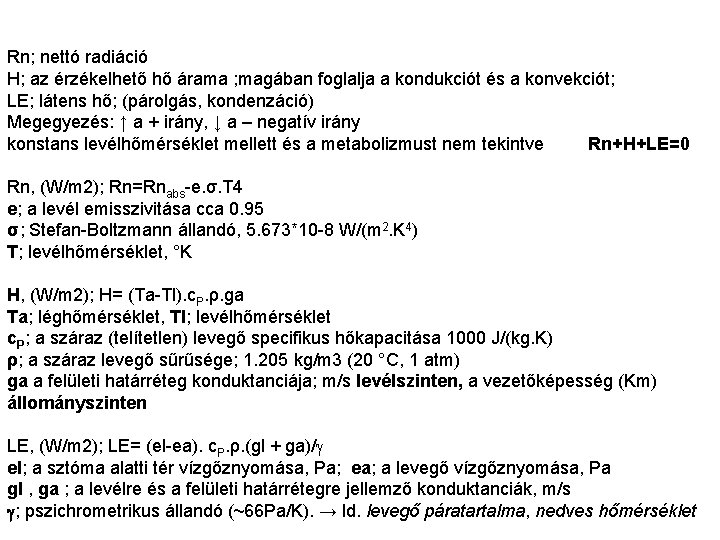 Rn; nettó radiáció H; az érzékelhető hő árama ; magában foglalja a kondukciót és