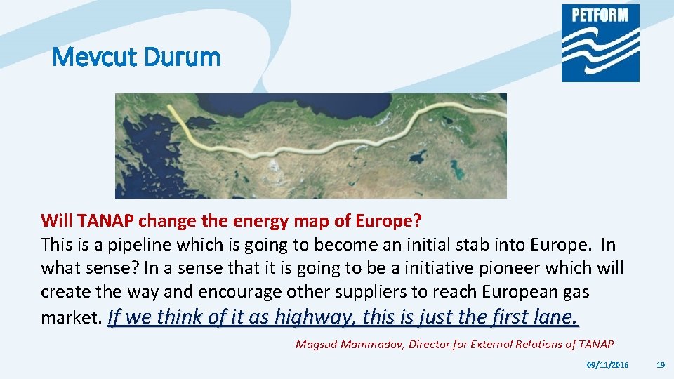 Mevcut Durum Will TANAP change the energy map of Europe? This is a pipeline Mevcut Durum Will TANAP change the energy map of Europe? This is a pipeline