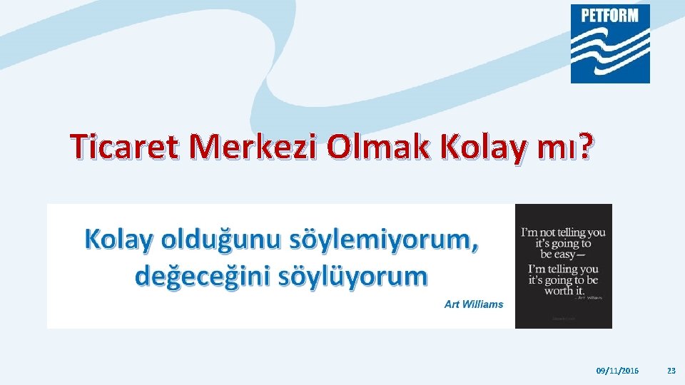 Ticaret Merkezi Olmak Kolay mı? 09/11/2016 23 Ticaret Merkezi Olmak Kolay mı? 09/11/2016 23