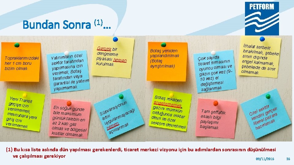 Bundan Sonra (1)… Topraklarımızdaki her 1 cm boru bizim olmalı. Yeni Tra ns geçişe Bundan Sonra (1)… Topraklarımızdaki her 1 cm boru bizim olmalı. Yeni Tra ns geçişe