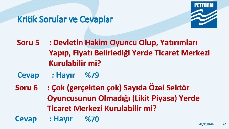 Kritik Sorular ve Cevaplar Soru 5 : Devletin Hakim Oyuncu Olup, Yatırımları Yapıp, Fiyatı Kritik Sorular ve Cevaplar Soru 5 : Devletin Hakim Oyuncu Olup, Yatırımları Yapıp, Fiyatı