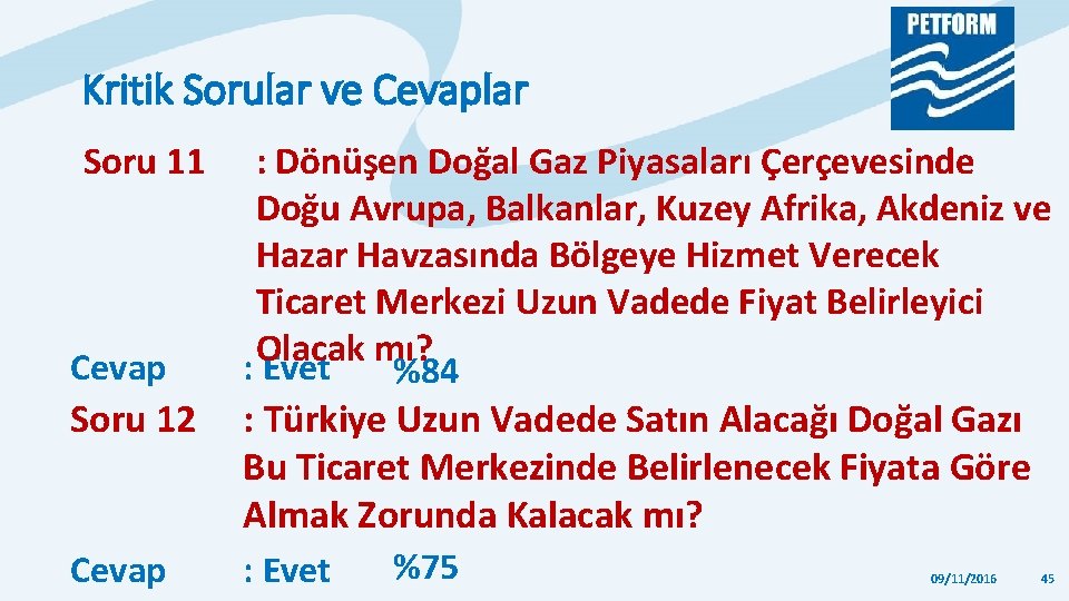 Kritik Sorular ve Cevaplar Soru 11 Cevap Soru 12 Cevap : Dönüşen Doğal Gaz Kritik Sorular ve Cevaplar Soru 11 Cevap Soru 12 Cevap : Dönüşen Doğal Gaz