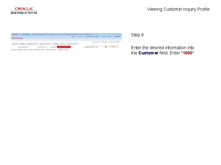 Viewing Customer Inquiry Profile Step 8 Enter the desired information into the Customer field.