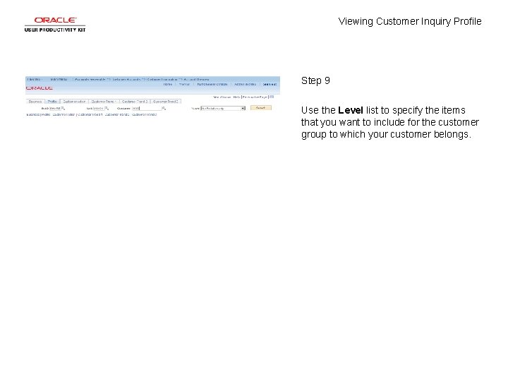Viewing Customer Inquiry Profile Step 9 Use the Level list to specify the items