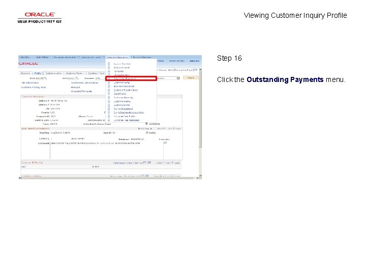 Viewing Customer Inquiry Profile Step 16 Click the Outstanding Payments menu. 