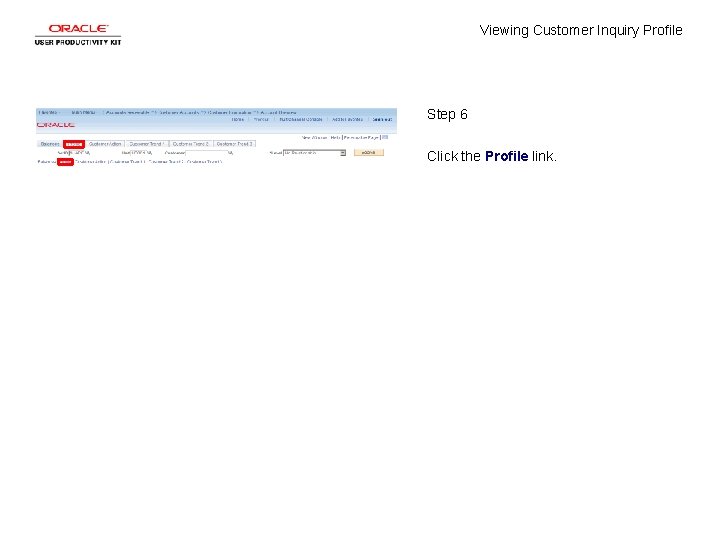 Viewing Customer Inquiry Profile Step 6 Click the Profile link. 