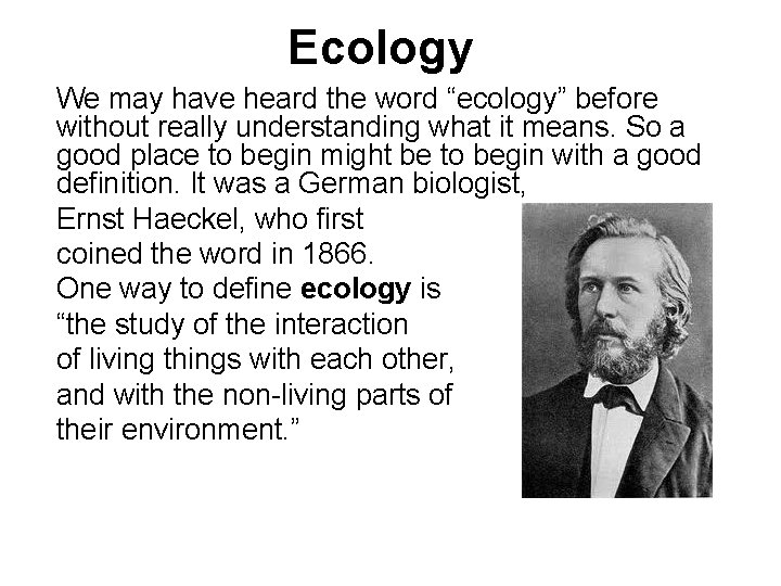 Ecology We may have heard the word “ecology” before without really understanding what it