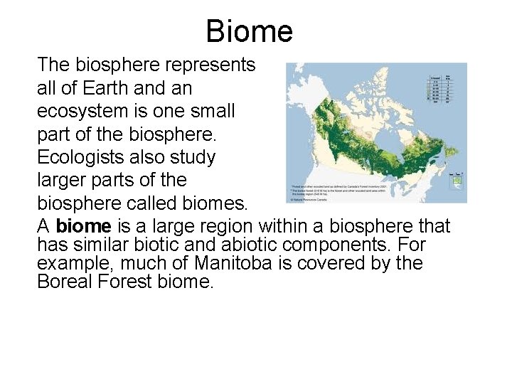 Biome The biosphere represents all of Earth and an ecosystem is one small part