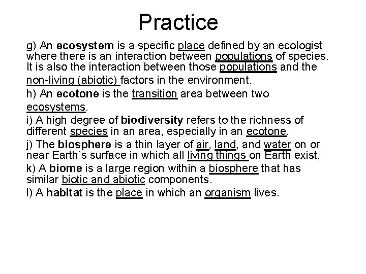 Practice g) An ecosystem is a specific place defined by an ecologist where there