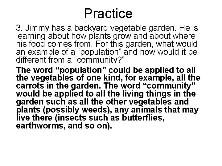 Practice 3. Jimmy has a backyard vegetable garden. He is learning about how plants