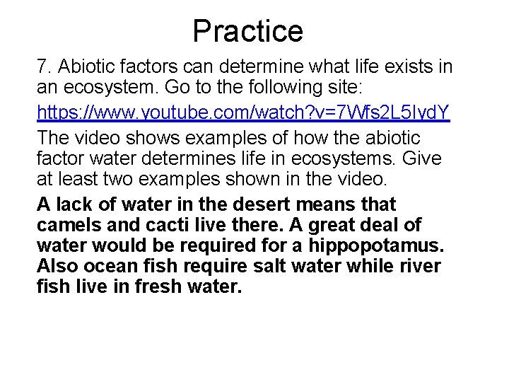 Practice 7. Abiotic factors can determine what life exists in an ecosystem. Go to