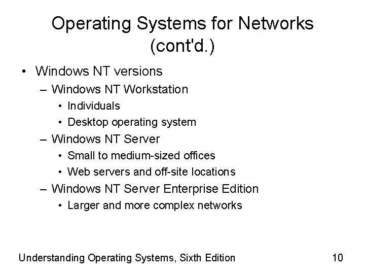 Operating Systems for Networks (cont'd. ) • Windows NT versions – Windows NT Workstation