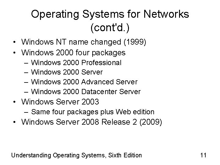 Operating Systems for Networks (cont'd. ) • Windows NT name changed (1999) • Windows
